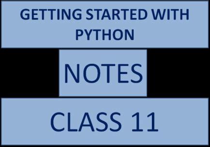 Getting Started with Python Class 11 Notes Important Points.